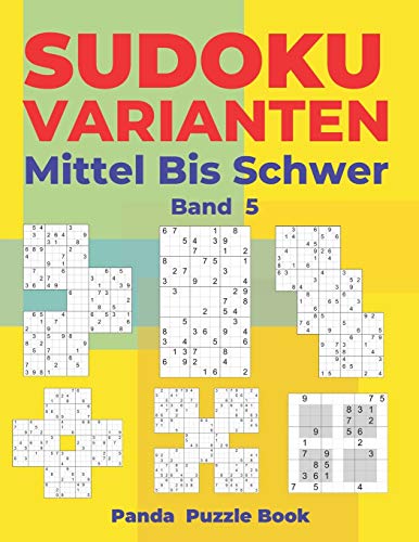 Sudoku Varianten Mittel Bis Schwer - Band 5: Sudoku Mix Buch, das Sudoku X, Sudoku Hyper, Sudoku Twins, Sudoku Triathlon A, Sudoku Triathlon B, Sudoku Marathon, Sudoku Samurai enthält. Sudoku Varianten Mittel Bis Schwer - Band 5: Sudoku Mix Buch, das Sudoku X, Sudoku Hyper, Sudoku Twins, Sudoku Triathlon A, Sudoku Triathlon B, Sudoku Marathon, Sudoku Samurai enthält. von Independently Published