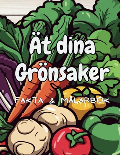 Ät dina Grönsaker Fakta & Målarbok: för barn i åldrarna 2 till 12 år Ät dina Grönsaker Fakta & Målarbok: för barn i åldrarna 2 till 12 år von Independently published