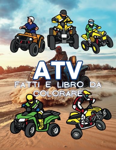 ATV Fatti e libro da colorare: per bambini dai 2 ai 12 anni ATV Fatti e libro da colorare: per bambini dai 2 ai 12 anni von Independently published