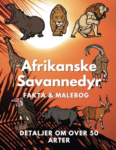 Afrikanske Savannedyr: Fakta og malebog: Aktivitetsbog for børn i alderen 2 til 12 år Afrikanske Savannedyr: Fakta og malebog: Aktivitetsbog for børn i alderen 2 til 12 år von Independently published
