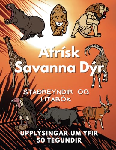 Afrísk Savanna Dýr: Staðreyndir og litabók: Athafnabók fyrir börn á aldrinum 2 til 12 ára Afrísk Savanna Dýr: Staðreyndir og litabók: Athafnabók fyrir börn á aldrinum 2 til 12 ára von Independently published