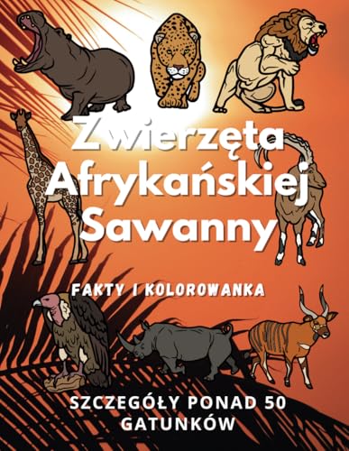 Afrykańskie Zwierzęta Sawanny: fakty i kolorowanka: Zeszyt ćwiczeń dla dzieci w wieku od 2 do 12 lat: fakty i kolorowanka: Zeszyt cwiczeń dla dzieci w wieku od 2 do 12 lat Afrykańskie Zwierzęta Sawanny: fakty i kolorowanka: Zeszyt ćwiczeń dla dzieci w wieku od 2 do 12 lat: fakty i kolorowanka: Zeszyt cwiczeń dla dzieci w wieku od 2 do 12 lat von Independently published