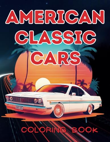 American Classic Cars Coloring Book: Colouring for Adults and Children American Classic Cars Coloring Book: Colouring for Adults and Children von Independently published
