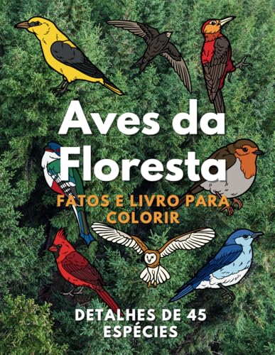 Aves da Floresta: Fatos e livro para colorir: para crianças dos 2 aos 16 anos Aves da Floresta: Fatos e livro para colorir: para crianças dos 2 aos 16 anos von Independently published