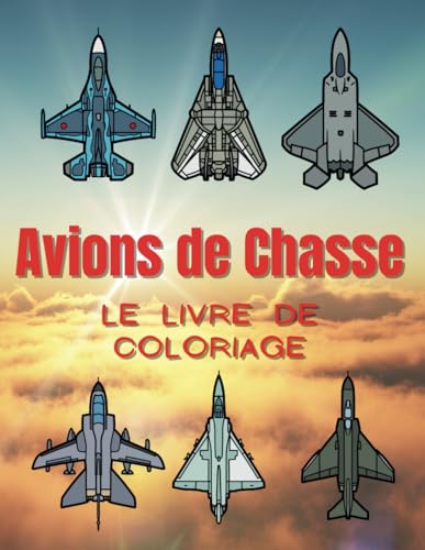 Avion de Chasse: Le livre de coloriage: pour les enfants de 2 à 12 ans Avion de Chasse: Le livre de coloriage: pour les enfants de 2 à 12 ans von Independently published