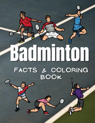 Badminton Facts & Coloring Book: Activity Book for Children Aged 2 to 12 Years (Sports: Facts and Coloring Books, Band 14) von Independently published