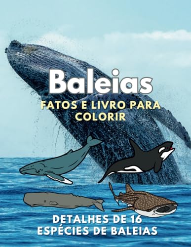 Baleias: Fatos & Livro para Colorir: para crianças dos 2 aos 16 anos Baleias: Fatos & Livro para Colorir: para crianças dos 2 aos 16 anos von Independently published
