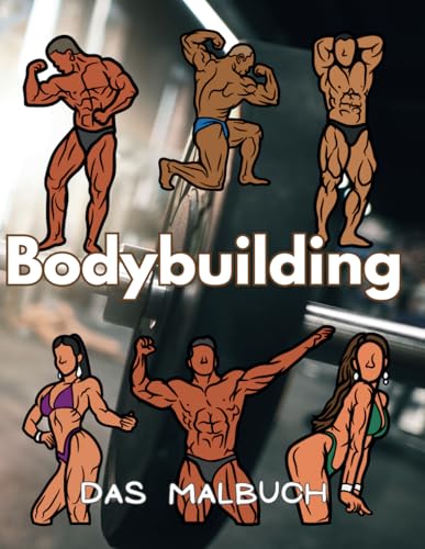 Bodybuilding Das Malbuch: Aktivitätsbuch für Kinder und Erwachsene Bodybuilding Das Malbuch: Aktivitätsbuch für Kinder und Erwachsene von Independently published