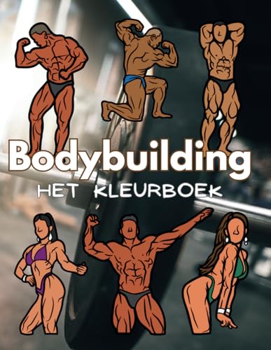 Bodybuilding: het kleurboek: voor kinderen en volwassenen Bodybuilding: het kleurboek: voor kinderen en volwassenen von Independently published