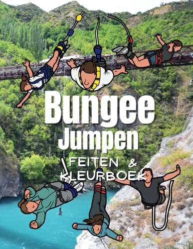 Bungeejumpen Feiten & Kleurboek: voor kinderen van 2 tot 12 jaar Bungeejumpen Feiten & Kleurboek: voor kinderen van 2 tot 12 jaar