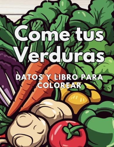 Come tus Verduras Datos y libro para colorear: para niños de 2 a 12 años Come tus Verduras Datos y libro para colorear: para niños de 2 a 12 años von Independently published