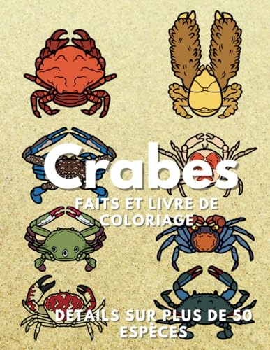 Crabes : faits et livre de coloriage: pour les enfants de 2 à 16 ans (Faits sur les animaux et coloration, Band 3) Crabes : faits et livre de coloriage: pour les enfants de 2 à 16 ans (Faits sur les animaux et coloration, Band 3) von Independently published