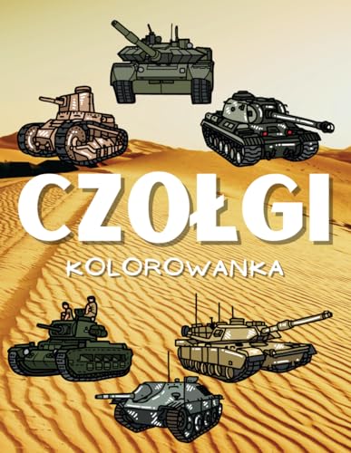 Czołgi Kolorowanka: dla dzieci w wieku od 2 do 15 lat Czołgi Kolorowanka: dla dzieci w wieku od 2 do 15 lat von Independently published