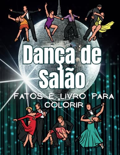 Dança de Salão: Fatos e Livro de Colorir: Livro de Atividades para Crianças dos 4 aos 12 Anos Dança de Salão: Fatos e Livro de Colorir: Livro de Atividades para Crianças dos 4 aos 12 Anos von Independently published