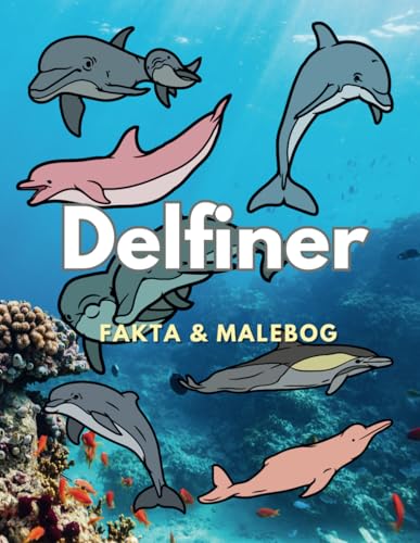 Delfiner: Fakta og malebog: for børn i alderen 2 til 16 år Delfiner: Fakta og malebog: for børn i alderen 2 til 16 år von Independently published