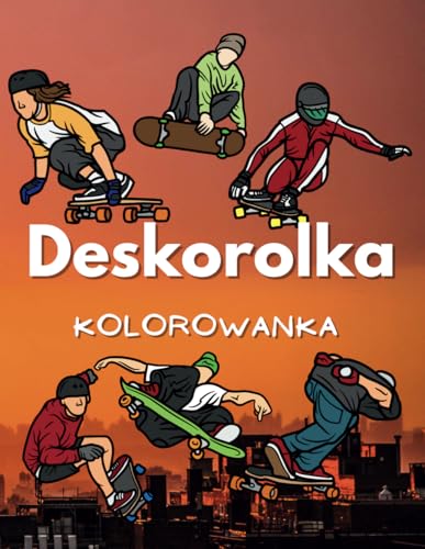 Deskorolka Kolorowanka: Dla dzieci w wieku od 2 do 16 lat Deskorolka Kolorowanka: Dla dzieci w wieku od 2 do 16 lat von Independently published