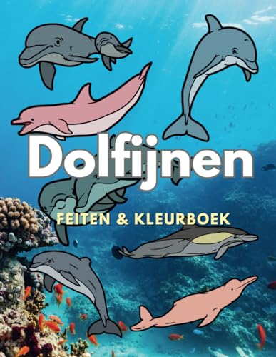 Dolfijnen: feiten en kleurboek: voor kinderen van 2 tot 16 jaar (Dierenfeiten & Kleuren) Dolfijnen: feiten en kleurboek: voor kinderen van 2 tot 16 jaar (Dierenfeiten & Kleuren) von Independently published