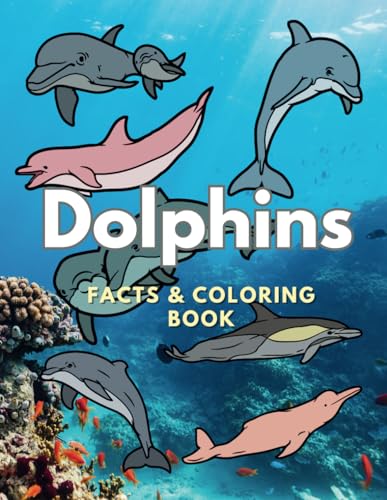 Dolphins: Facts & Coloring Book: Colouring Activity Book for Children Aged 2 to 16 Years (Animal Facts and Coloring) von Independently published