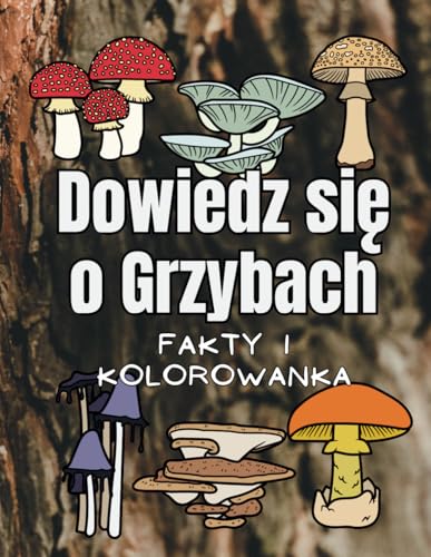 Dowiedz się o Grzybach: fakty i kolorowanka: dla dzieci w wieku od 4 do 12 lat Dowiedz się o Grzybach: fakty i kolorowanka: dla dzieci w wieku od 4 do 12 lat