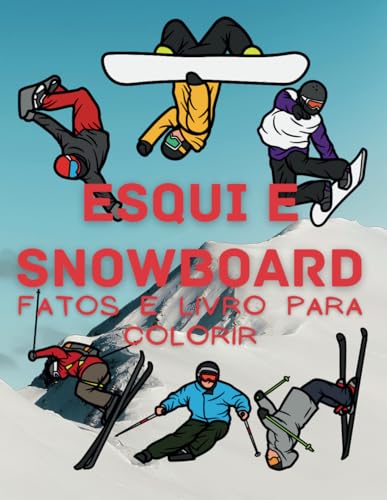 Esqui e Snowboard: Fatos & Livro para Colorir: Livro de Atividades para Crianças dos 2 aos 16 Anos Esqui e Snowboard: Fatos & Livro para Colorir: Livro de Atividades para Crianças dos 2 aos 16 Anos von Independently published