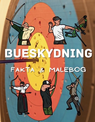 Fakta om Bueskydning og malebog: Aktivitetsbog for børn i alderen 2 til 12 år Fakta om Bueskydning og malebog: Aktivitetsbog for børn i alderen 2 til 12 år von Independently published