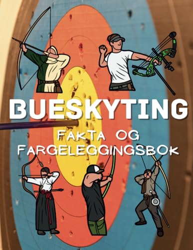 Fakta om Bueskyting og fargeleggingsbok: Aktivitetsbok for barn i alderen 2 til 12 år Fakta om Bueskyting og fargeleggingsbok: Aktivitetsbok for barn i alderen 2 til 12 år von Independently published