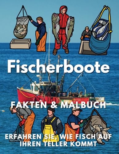 Fakten zu Fischerbooten und Malbuch: Aktivitätsbuch für Kinder von 6 bis 12 Jahren Fakten zu Fischerbooten und Malbuch: Aktivitätsbuch für Kinder von 6 bis 12 Jahren von Independently published