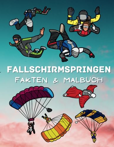 Fallschirmspringen Fakten & Malbuch: Aktivitätsbuch für Kinder von 2 bis 12 Jahren Fallschirmspringen Fakten & Malbuch: Aktivitätsbuch für Kinder von 2 bis 12 Jahren von Independently published