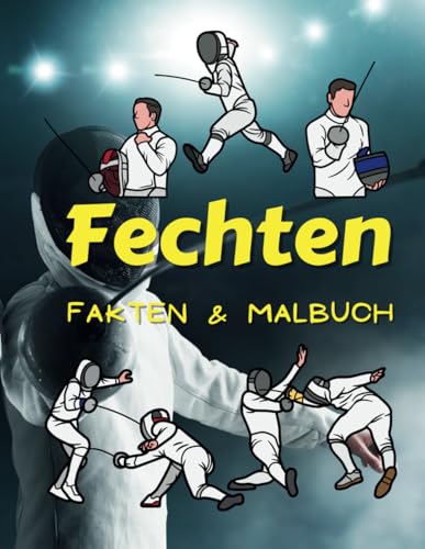 Fechten Fakten & Malbuch: für Kinder von 2 bis 12 Jahren