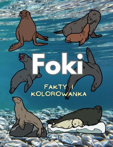 Foki: fakty i kolorowanka: dla dzieci w wieku od 2 do 16 lat Foki: fakty i kolorowanka: dla dzieci w wieku od 2 do 16 lat von Independently published