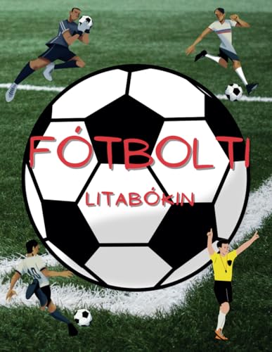 Fótbolti Litabókin: Athafnabók fyrir börn á aldrinum 2 til 12 ára Fótbolti Litabókin: Athafnabók fyrir börn á aldrinum 2 til 12 ára von Independently published