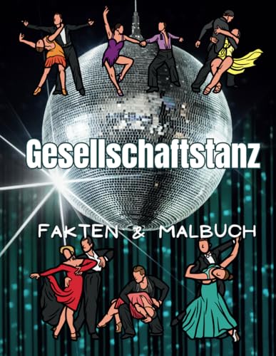 Gesellschaftstanz: Fakten und Malbuch: Aktivitätsbuch für Kinder von 4 bis 12 Jahren Gesellschaftstanz: Fakten und Malbuch: Aktivitätsbuch für Kinder von 4 bis 12 Jahren von Independently published