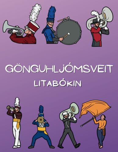 Gönguhljómsveit: Litabókin: Athafnabók fyrir börn á aldrinum 4 til 16 ára Gönguhljómsveit: Litabókin: Athafnabók fyrir börn á aldrinum 4 til 16 ára von Independently published