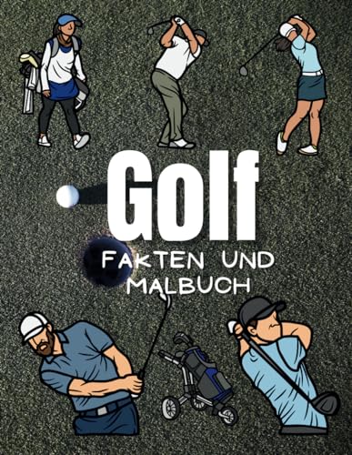 Golf Fakten & Malbuch: Lustiges Aktivitätsbuch für Kinder von 2 bis 12 Jahren Golf Fakten & Malbuch: Lustiges Aktivitätsbuch für Kinder von 2 bis 12 Jahren von Independently published
