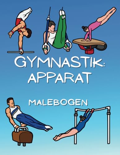 Gymnastik Apparat Malebogen: Aktivitetsbog for børn i alderen 4 til 16 år Gymnastik Apparat Malebogen: Aktivitetsbog for børn i alderen 4 til 16 år von Independently published