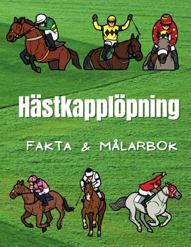 Hästkapplöpning: Fakta och målarbok: Aktivitetsbok för barn i åldrarna 2 till 12 år Hästkapplöpning: Fakta och målarbok: Aktivitetsbok för barn i åldrarna 2 till 12 år von Independently published