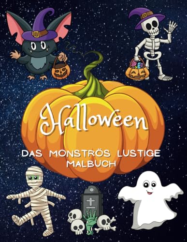 Halloween: Das monströs lustige Malbuch: Ungeheuer, Geister & Ghule für Kinder von 2 bis 10 Jahren Halloween: Das monströs lustige Malbuch: Ungeheuer, Geister & Ghule für Kinder von 2 bis 10 Jahren
