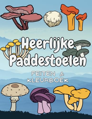 Heerlijke Paddenstoelen: Feiten & Kleurboek: Voor kinderen van 4 tot 12 jaar