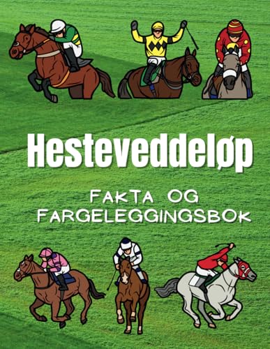 Hesteveddeløp: Fakta og fargeleggingsbok: Aktivitetsbok for barn i alderen 2 til 12 år Hesteveddeløp: Fakta og fargeleggingsbok: Aktivitetsbok for barn i alderen 2 til 12 år von Independently published