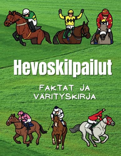 Hevoskilpailut: Faktat ja värityskirja: Tehtäväkirja 2–12-vuotiaille lapsille Hevoskilpailut: Faktat ja värityskirja: Tehtäväkirja 2–12-vuotiaille lapsille von Independently published