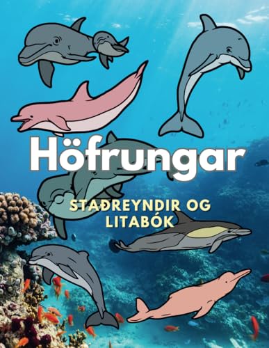 Höfrungar: Staðreyndir og litabók: fyrir börn á aldrinum 2 til 16 ára Höfrungar: Staðreyndir og litabók: fyrir börn á aldrinum 2 til 16 ára von Independently published