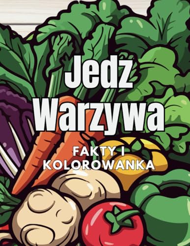 Jedz Warzywa fakty i kolorowanka: dla dzieci w wieku od 2 do 12 lat Jedz Warzywa fakty i kolorowanka: dla dzieci w wieku od 2 do 12 lat von Independently published