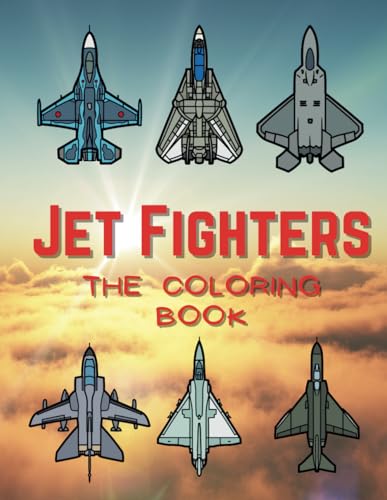 Jet Fighters: The Coloring Book: Fighter Plane Colouring Activity Book for Children Aged 2 to 12 Years Jet Fighters: The Coloring Book: Fighter Plane Colouring Activity Book for Children Aged 2 to 12 Years von Independently published