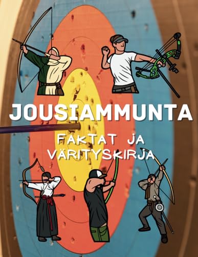 Jousiammunta faktoja ja värityskirja: Tehtäväkirja 2–12-vuotiaille lapsille Jousiammunta faktoja ja värityskirja: Tehtäväkirja 2–12-vuotiaille lapsille von Independently published