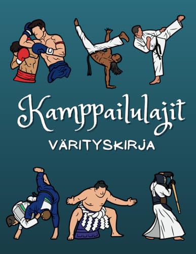 Kamppailulajit: värityskirja: Tehtäväkirja 2–12-vuotiaille lapsille Kamppailulajit: värityskirja: Tehtäväkirja 2–12-vuotiaille lapsille von Independently published