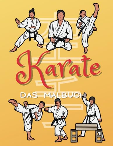 Karate Das Malbuch: Aktivitätsbuch für Kinder von 2 bis 10 Jahren Karate Das Malbuch: Aktivitätsbuch für Kinder von 2 bis 10 Jahren von Independently published