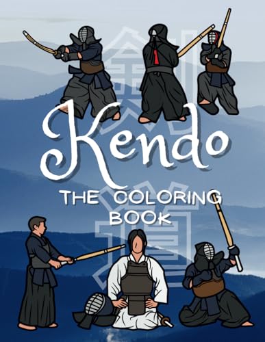 Kendo The Coloring Book: Colouring Activity Book for Children Aged 2 to 10 Years Kendo The Coloring Book: Colouring Activity Book for Children Aged 2 to 10 Years
