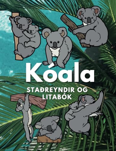 Kóala: Staðreyndir og litabók: Athafnabók fyrir börn á aldrinum 2 til 16 ára Kóala: Staðreyndir og litabók: Athafnabók fyrir börn á aldrinum 2 til 16 ára von Independently published