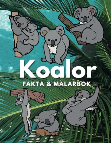 Koalor: Fakta och målarbok: För barn i åldrarna 2 till 16 år von Independently published