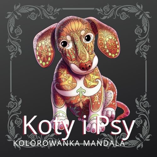Koty i Psy Mandala Kolorowanka: Relaksująca mandala dla dzieci i dorosłych (kolorowanka z mandalami odprężającymi) von Independently published